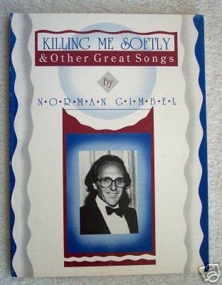 Killing Me Softly & Other Great Songs by Norman Gimbel (9780769210322) by [???]