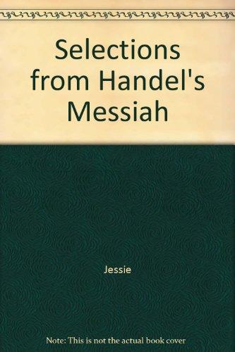 Selections from Handel's ""Messiah""" (9780769211596) by Jessie; Dave; Handel, George Frideric