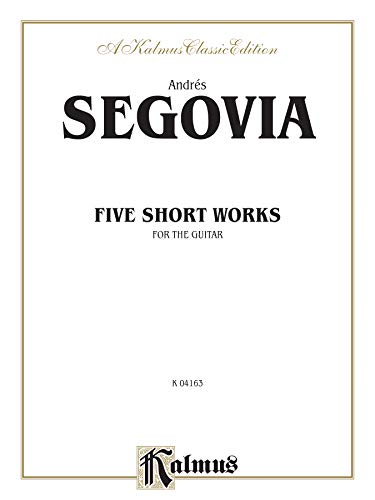 9780769212999: Five Short Works for the Guitar (Kalmus Edition)
