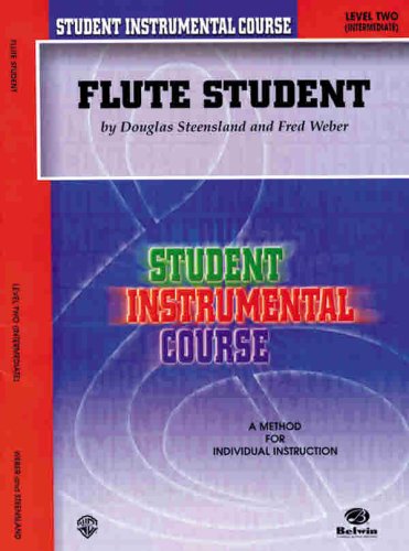 Flute Student: A Method for Individual Instruction (Level Two, Intermediate) (9780769214450) by Douglas Steensland; Fred Weber