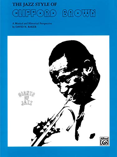 9780769214849: The Jazz Style of Clifford Brown: A Musical and Historical Perspective