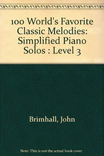 9780769216263: 100 World's Favorite Classic Melodies: Simplified Piano Solos : Level 3