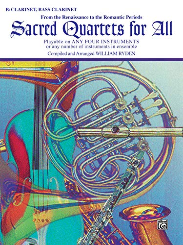 Sacred Quartets for All (From the Renaissance to the Romantic Periods): B-flat Clarinet, Bass Clarinet (For All Series) (9780769216416) by [???]