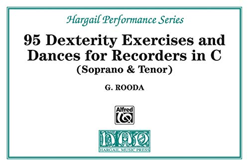 9780769219028: 95 dexterity exercises and dances for recorders in c (soprano & tenor) (Hargail Performance Series)