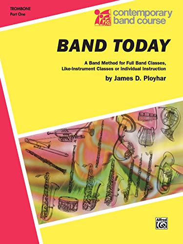 9780769219400: Band Today, Part 1: A Band Method for Full Band Classes, Like-Instrument Classes or Individual Instruction (Contemporary Band Course)