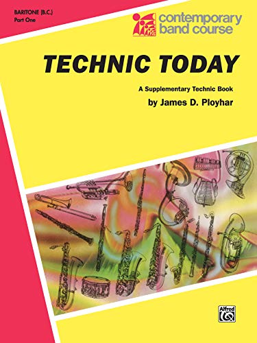Technic Today Baritone B.C. Part 1 (Contemporary Band Course) (9780769219431) by Ployhar, James D.