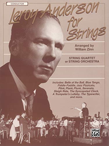 Leroy Anderson for Strings: For String Quartet or String Orchestra, Conductor Score (9780769219707) by [???]