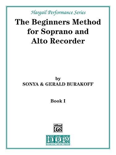 Imagen de archivo de The Beginners Method for Soprano and Alto Recorder, Bk 1: Part 1 (Hargail Performance Series, Bk 1) a la venta por Ergodebooks