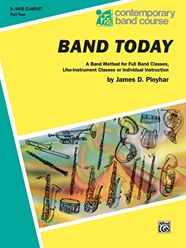 Beispielbild fr Band Today, Part 2: B-flat Bass Clarinet (Contemporary Band Course, Part 2) zum Verkauf von PlumCircle