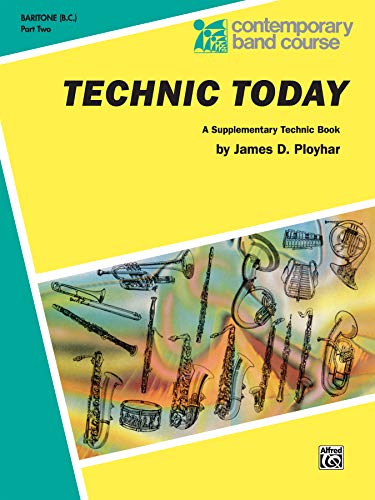 Technic Today for Baritone B.c. Part 2(Contemporary Band Course) (9780769220031) by Ployhar, James D.