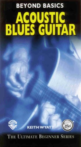 Beyond Basics: Acoustic Blues Guitar, Video (9780769220253) by Wyatt, Keith