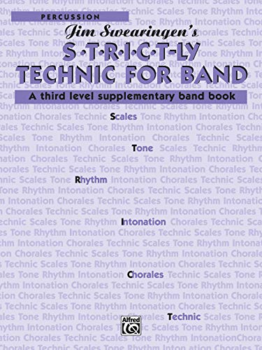 S*t*r*i*c*t-ly [Strictly] Technic for Band (A Third Level Supplementary Band Book): Percussion (9780769220901) by Swearingen, Jim