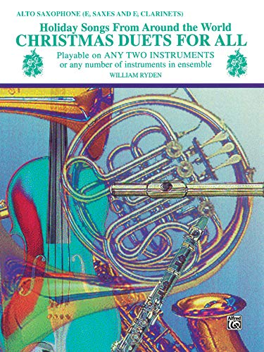 Christmas Duets for All: Alto Saxophone- Eb Saxes and Eb Clarinets (Holiday Songs from Around the World) (For All Series) (9780769221236) by [???]