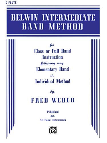 Belwin Intermediate Band Method: C Flute (9780769222035) by Weber, Fred