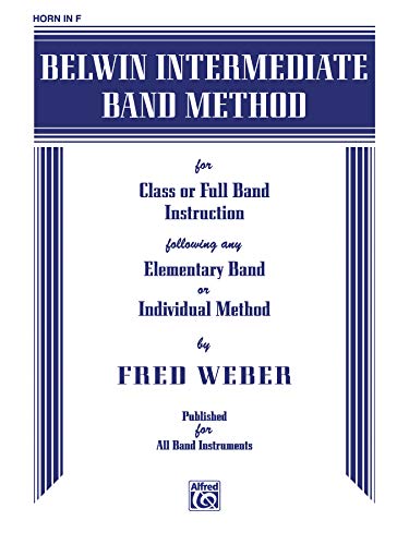 Belwin Intermediate Band Method: Horn in F (9780769222493) by Weber, Fred