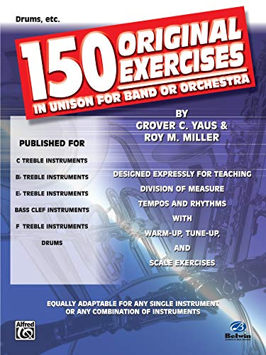 150 Original Exercises in Unison for Band or Orchestra Drums (9780769222561) by Yaus, Grover C.; Miller, Roy M.