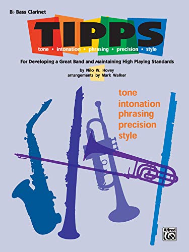 Imagen de archivo de T-I-P-P-S for Bands -- Tone * Intonation * Phrasing * Precision * Style: For Developing a Great Band and Maintaining High Playing Standards (B-flat Bass Clarinet) a la venta por PlumCircle