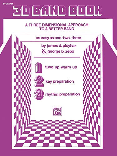 9780769223377: 3-D Band Book (B-flat Clarinet): A Three Dimensional Approach to a Better Band (Band Supplement Series)