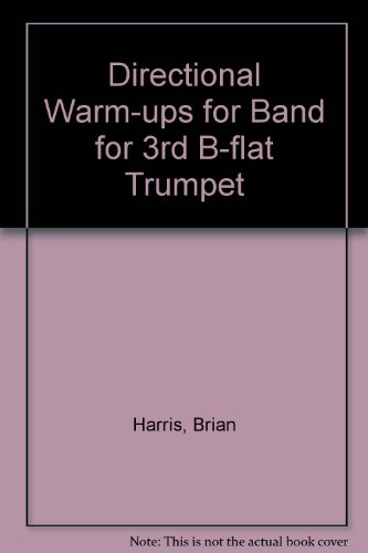 Directional Warm-Ups for Band: 3rd B-flat Trumpet (9780769223902) by Harris, Brian