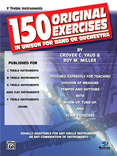 150 Original Exercises in Unison for Band or Orchestra: F Treble Instruments (9780769224640) by Yaus, Grover C.; Miller, Roy M.