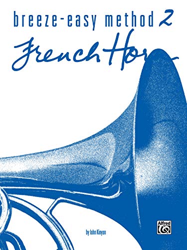 Breeze-Easy Method for French Horn, Book 2 (Breeze-Easy Series) (Breeze-Easy Series, Bk 2) (9780769225609) by John Kinyon