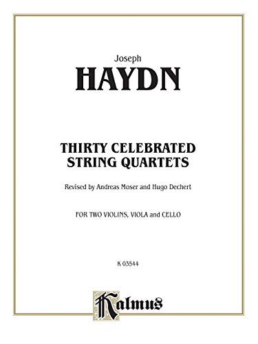 Thirty Celebrated String Quartets: Op. 3, Nos. 3, 5; Op. 20, Nos. 4, 5, 6; Op. 33, Nos. 2, 3, 6; Op. 64, Nos. 5, 6; Op. 76, Nos. 1, 2, 3, 4, 5, 6, Kalmus Edition (Kalmus Edition, Vol 2) (9780769225715) by [???]