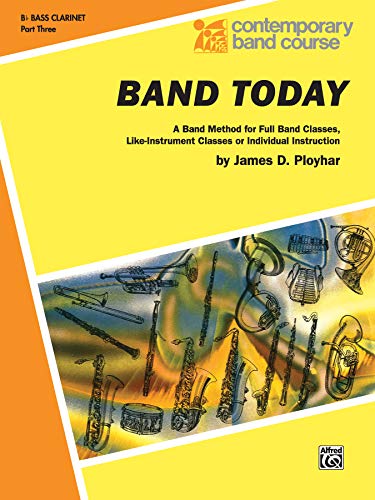 9780769226521: Band Today, Part 3: A Band Method for Full Band Classes, Like-Instrument Classes or Individual Instruction (Contemporary Band Course)