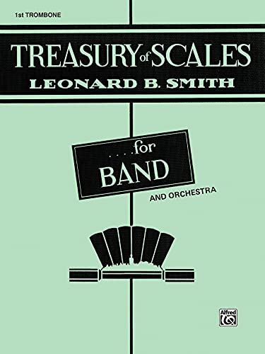 Treasury of Scales for Band and Orchestra: 1st Trombone (9780769226729) by Smith, Leonard B.