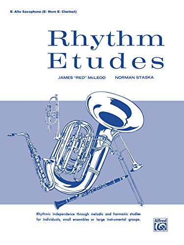 Rhythm Etudes E-flat Alto Saxophone E-flat Horn, E-flat Clarinet (9780769227160) by McLeod, James Red" "; Staska, Norman
