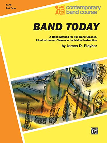 Beispielbild fr Band Today, Part 3: C Flute (Contemporary Band Course, Part 3) zum Verkauf von Wonder Book