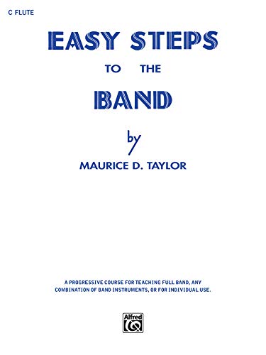 Easy Steps to the Band C Flute (9780769228259) by Taylor, Maurice D.