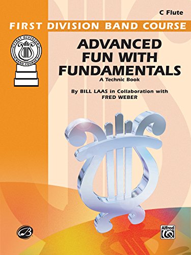 Advanced Fun with Fundamentals: Flute (First Division Band Course) (9780769228327) by Laas, Bill; Weber, Fred