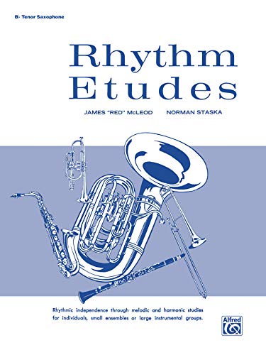 Rhythm Etudes: B-flat Tenor Saxophone (9780769228839) by McLeod, James Red" "; Staska, Norman