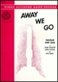 9780769229263: Away We Go: Band Supplement (First Division Band Course)