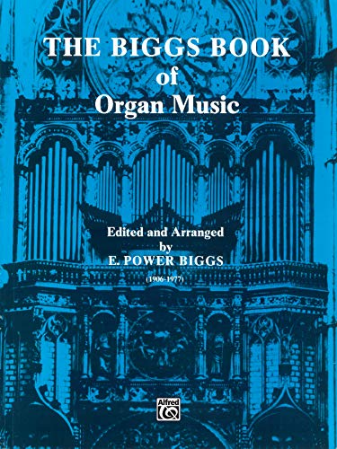 9780769229904: The Biggs Book of Organ Music (H. W. Gray)