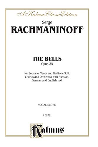 The Bells : for Soprano, Tenor and Baritone Soli, Chorus and Orchestra : Opus 35 (Kalmus Edition) (German Edition) (9780769230474) by [???]