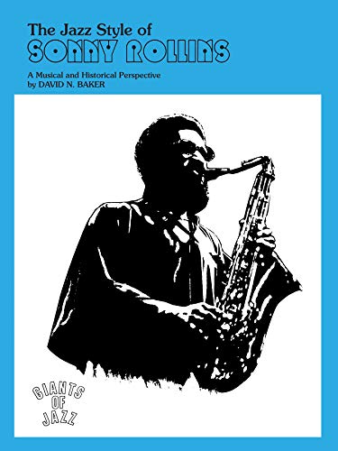 Stock image for The Jazz Style of Sonny Rollins: A Musical and Historical Perspective for sale by ThriftBooks-Dallas