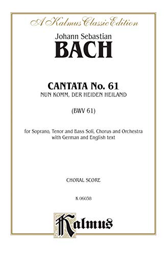 Cantata No. 61 -- Nun Komm, der Heiden Heiland: SATB with STB Soli (First Version) (Kalmus Edition) (9780769230825) by [???]