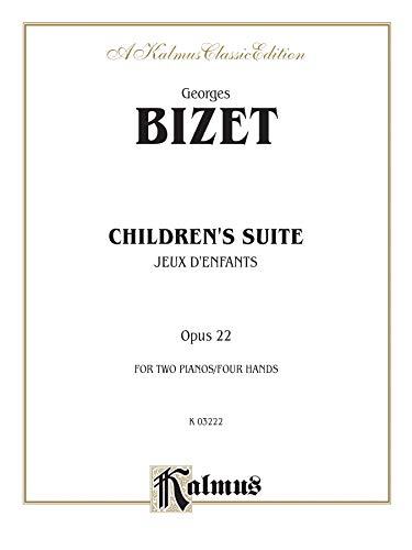 Imagen de archivo de Bizet Children's Suite (Juex D'Enfants) / Piano Duet (Kalmus Edition) a la venta por Magers and Quinn Booksellers