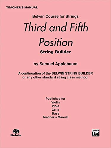 Stock image for 3rd and 5th Position String Builder: A Continuation of the Belwin String Builder or any other Standard String Class Method - Teacher's Manual (Belwin Course for Strings) for sale by BennettBooksLtd