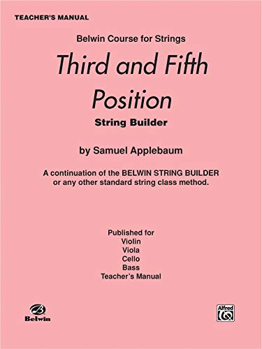 Stock image for 3rd and 5th Position String Builder: A Continuation of the Belwin String Builder or Any Other Standard String Class Method - Teachers Manual (Belwin Course for Strings) for sale by Reuseabook