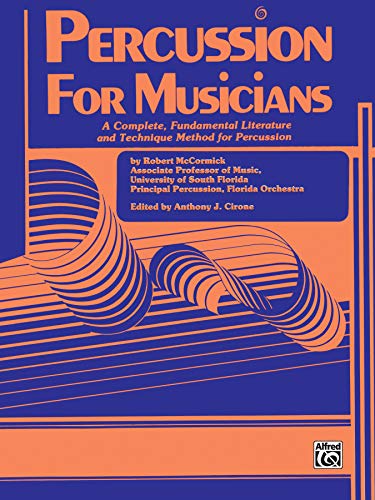 Percussion for Musicians: A Complete, Fundamental Literature and Technique Method for Percussion (9780769233659) by McCormick, Robert M.