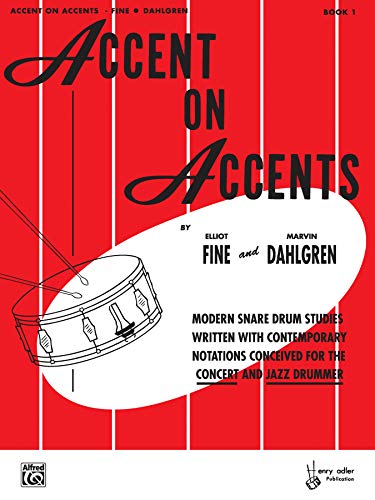 Accent on Accents, Bk 1: Modern Snare Drum Studies Written with Contemporary Notations Conceived for the Concert and Jazz Drummer (9780769235066) by [???]