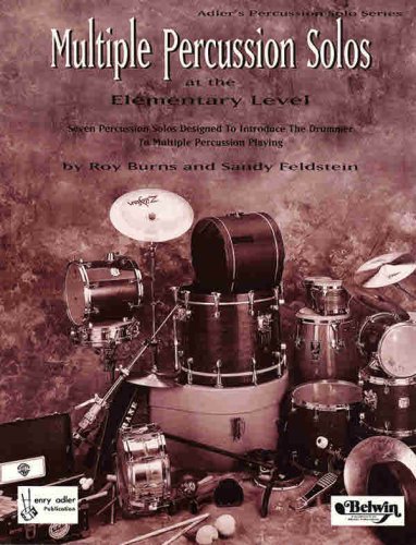 Multiple Percussion Solos: Six Percussion Solos Designed to Introduce the Drummer to Multiple Percussion Playing (Elementary Level) (Adler's Percussion Solo Series) (9780769235073) by Burns, Roy; Feldstein, Sandy