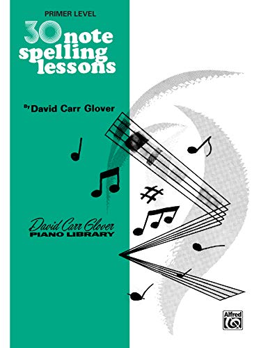 30 Notespelling Lessons: Primer (David Carr Glover Piano Library) (9780769236001) by Glover, David Carr