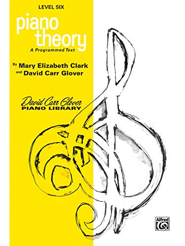 9780769236834: Piano Theory, Level 6: Level 6 (a Programmed Text) (David Carr Glover Piano Library)