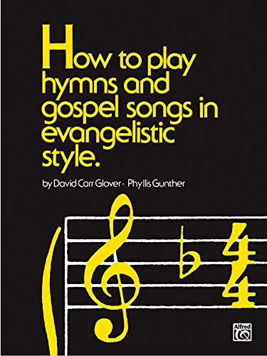 How to Play Hymns and Gospel Songs in Evangelistic Style (9780769236889) by Glover, David Carr; Gunther, Phyllis