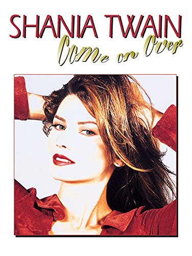 Stock image for Shania Twain -- Come on Over: Piano/Vocal/Chords for sale by Goodwill of Colorado