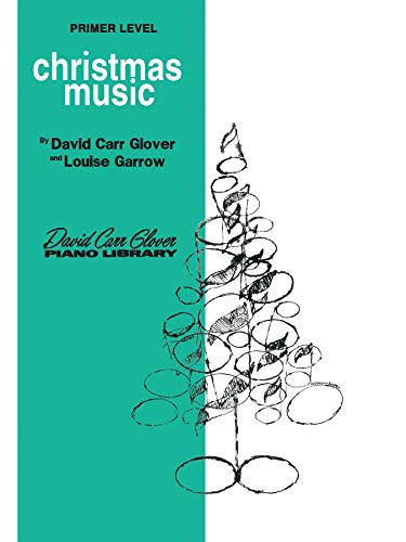 Christmas Music: Primer (David Carr Glover Piano Library) (9780769237299) by [???]