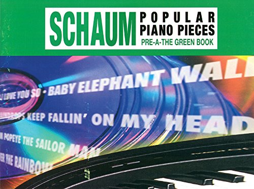 Stock image for John W. Schaum Popular Piano Pieces : Pre-A -- the Green Book for sale by Better World Books